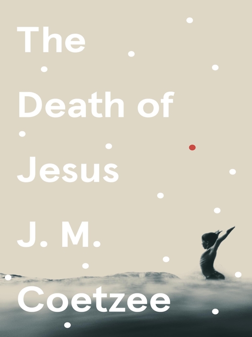 Title details for The Death of Jesus by J.M. Coetzee - Available